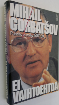Mihail Gorbatsov : Ei vaihtoehtoa : puheita vuosilta 1987...