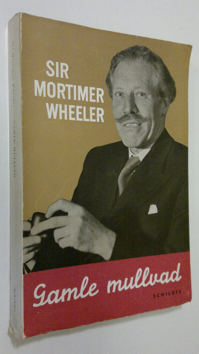 Mortimer Wheeler : Gamle mullvad : Blad ur en fornforskar...