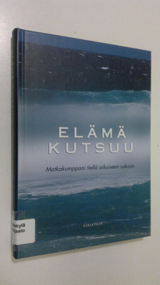 Tytti Issakainen : Elämä kutsuu : matkakumppani tiellä ai...