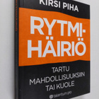 Kirsi Piha : Rytmihäiriö : tartu mahdollisuuksiin tai kuole - pikkukuva 1