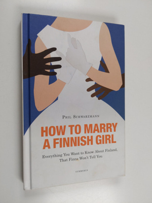 Phil Schwarzmann : How to marry a Finnish girl : everythi...