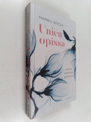 Markku Siivola : Unien opissa : Unet itseymmärryksen palv...
