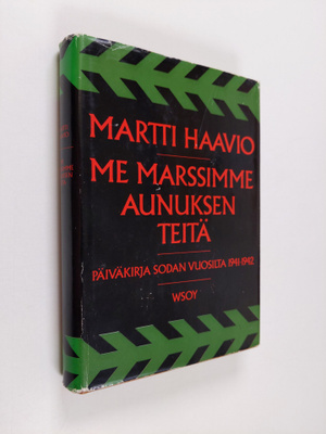 Martti Haavio : Me marssimme Aunuksen teitä : Päiväkirja ...