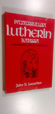 John R. Loeschen : Painiskelua Lutherin kanssa : johdatus...