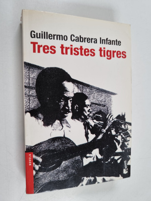 Guillermo Cabrera Infante : Tres tristes tigres