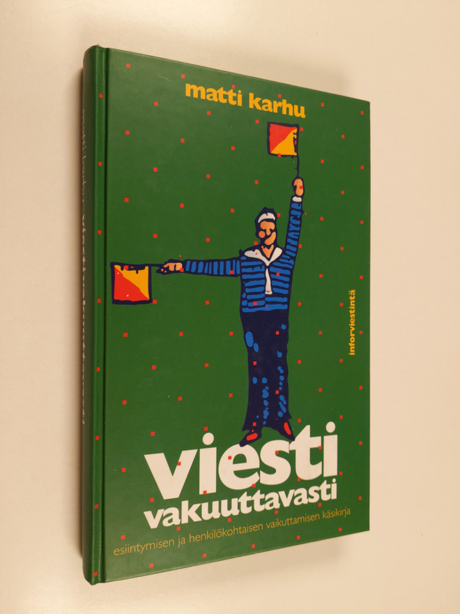 Matti Karhu : Viesti vakuuttavasti : esiintymisen ja henk...