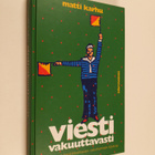 Matti Karhu : Viesti vakuuttavasti : esiintymisen ja henk... - pikkukuva 1