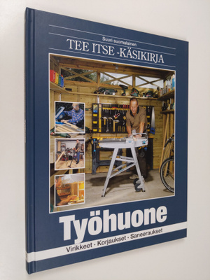 Suuri suomalainen Tee itse -käsikirja 12 - Työhuone : vir...