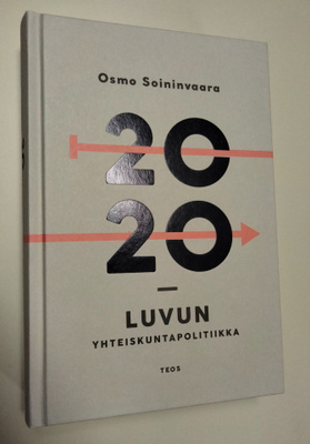 Osmo Soininvaara : 2020-luvun yhteiskuntapolitiikka
