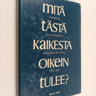 Mitä tästä kaikesta oikein tulee? : Juhlakirja Ahti Karja... - pikkukuva 1