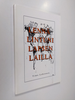 Timo Lehtonen : Lennä lintuni lapsen lailla