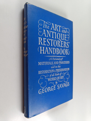 Georg Savage : The art and antique restorers' handbook : ...
