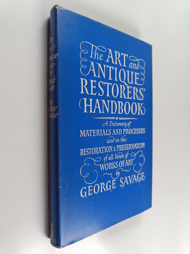 Georg Savage : The art and antique restorers' handbook : ...