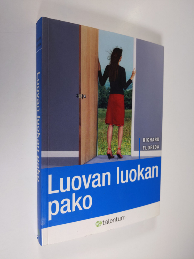 Richard Florida : Luovan luokan pako : uusi globaali kilp...