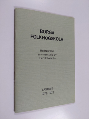 Borgå folkhögskola : Redogörelse sammanställd av Bertil S...