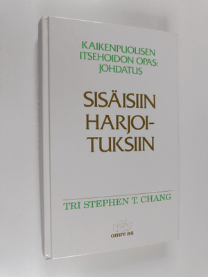 Stephen T. Chang : Kaikenpuolisen itsehoidon opas : johda...