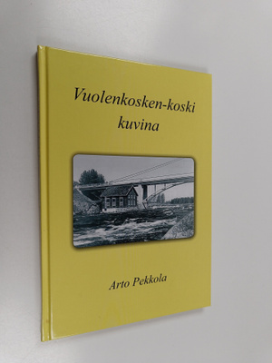 Arto Pekkola : Vuolenkosken koski kuvina (signeerattu, nu...