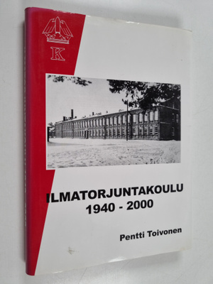 Pentti Toivonen : Ilmatorjuntakoulu 1940-2000 : Ab igne i...