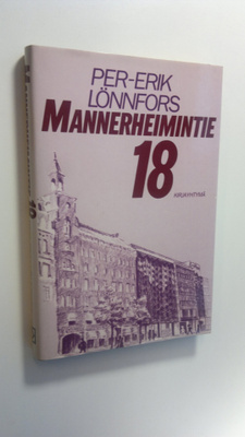 Per-Erik Lönnfors : Mannerheimintie 18 : tragikoominen fa...
