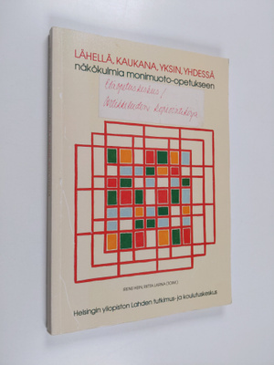 Lähellä, kaukana, yksin, yhdessä : näkökulmia monimuoto-o...