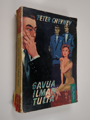 Peter Cheyney : Savua ilman tulta : salapoliisiromaani