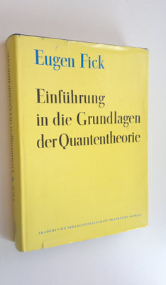 Eugen Fick : Einfuhrung in die Grundlagen der Quantentheo...