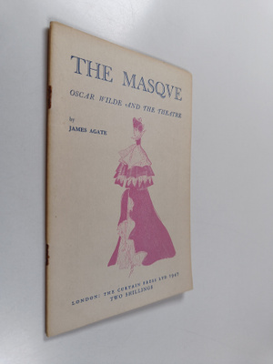 James Agate : The Masqve : Oscar Wilde and the theatre