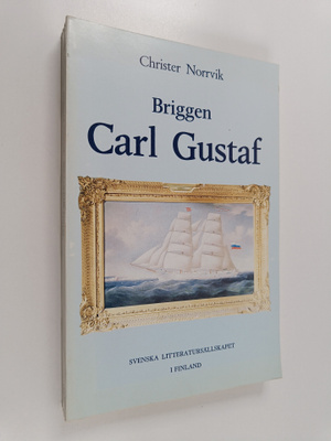 Christer Norrvik : Briggen Carl Gustaf 1875-1889 : Under ...
