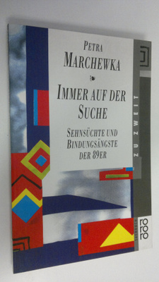 Petra Marchewka : Immer auf der Suche : Sehnsuchte und Bi...