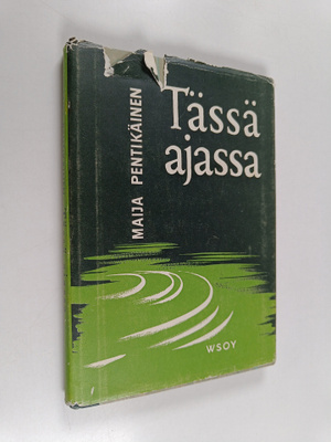 Maija Pentikäinen : Tässä ajassa