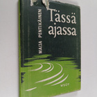 Maija Pentikäinen : Tässä ajassa - pikkukuva 1