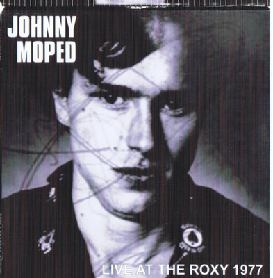 JOHNNY MOPED live at the roxy 1977 ...two gig sets