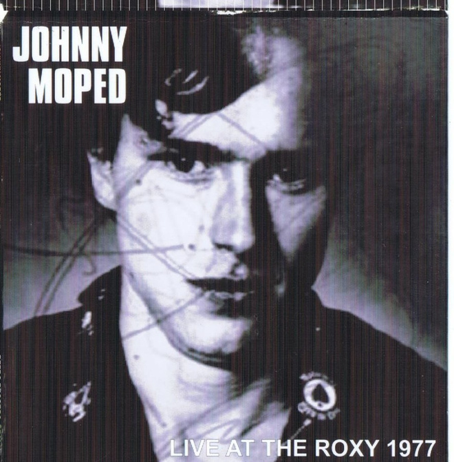 JOHNNY MOPED live at the roxy 1977 ...two gig sets