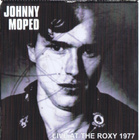 JOHNNY MOPED live at the roxy 1977 ...two gig sets - pikkukuva 1