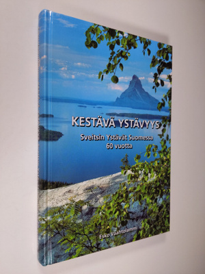 Esko Vaahtolammi : Kestävä ystävyys : Sveitsin ystävät Su...