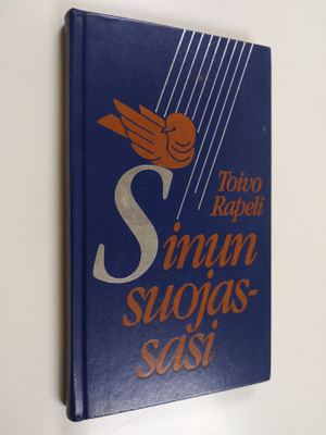 Toivo Rapeli : Sinun suojassasi