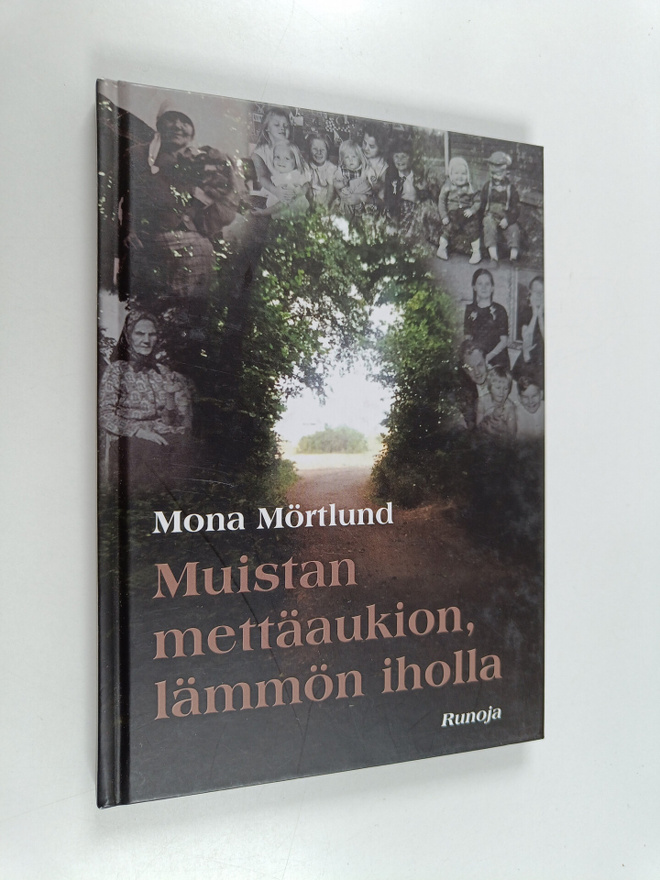 Mona Mörtlund : Muistan mettäaukion, lämmön iholla - Runoja