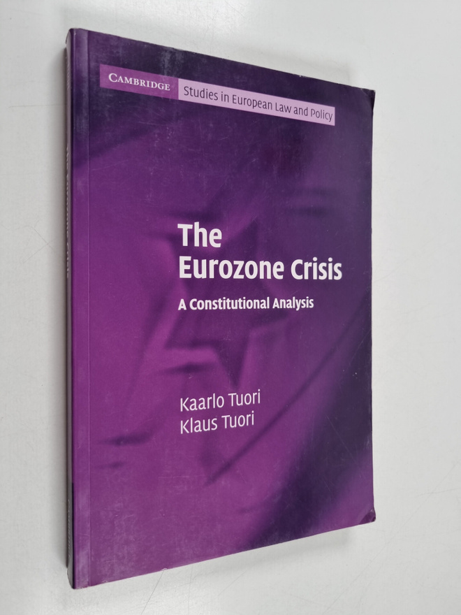 Kaarlo Tuori : The Eurozone crisis : a constitutional ana...