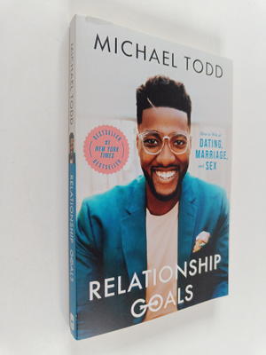 Michael Todd : Relationship Goals : How to Win at Dating,...