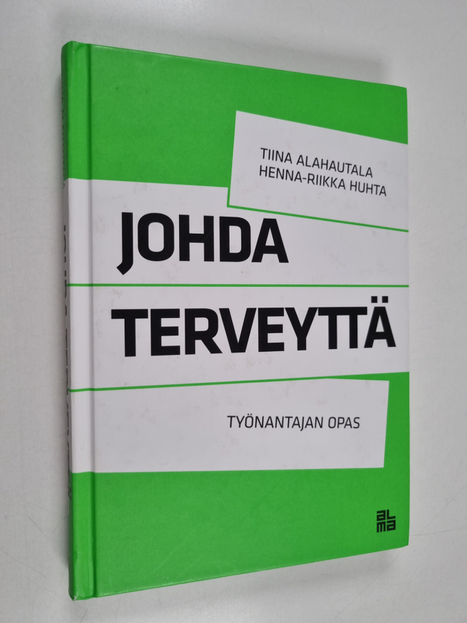 Tiina Alahautala ym. : Johda terveyttä