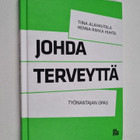 Tiina Alahautala ym. : Johda terveyttä - pikkukuva 1