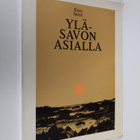 Eino Säisä : Ylä-Savon asialla : taustaa ja ajankuvia Iis... - pikkukuva 1