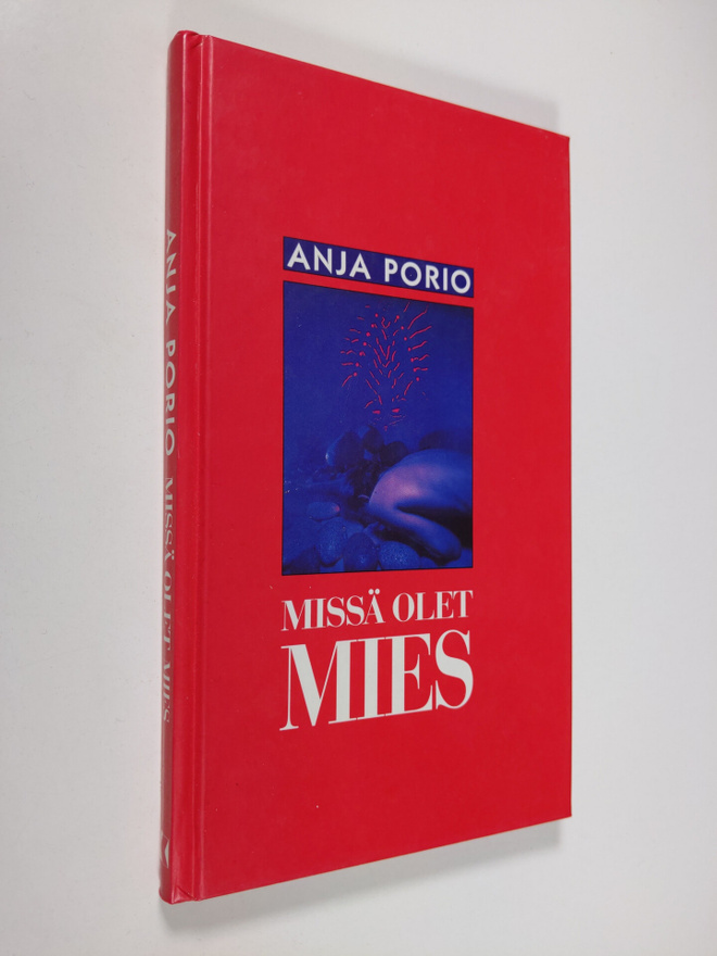 Anja Porio : Missä olet, mies