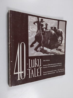 Erkki Helamaa : 40-luku, korsujen ja jälleenrakentamisen ...