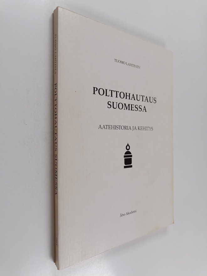 Tuomo Lahtinen : Polttohautaus Suomessa : aatehistoria ja...