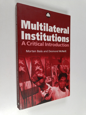 Morten Boås : Multilateral institutions : a critical intr...