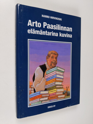 Hannu Hirvikoski : Arto Paasilinnan elämäntarina kuvina