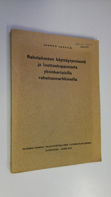 Jaakko Lassila : Rahalaitosten käyttäytymisestä ja luotto...