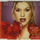 Kelly Clarkson • My Life Would Suck Without CD-Single - pikkukuva 1