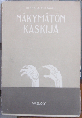 Benno A. Piispanen: Näkymätön käskijä, Wsoy 1928. 164 s.